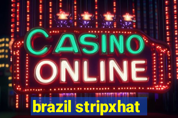 brazil stripxhat